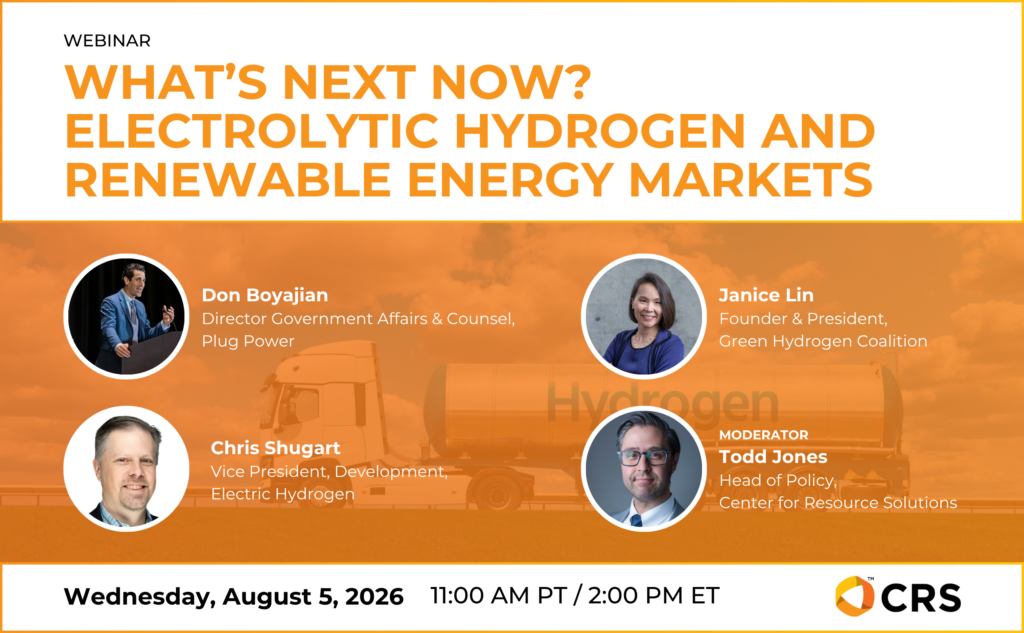 Promotional graphic for a CRS webinar titled What's Next Now? Electrolytic Hydrogen and Renewable Energy Markets. The graphic features an orange-tinted background image of a hydrogen tanker truck and headshots of the speakers: Don Boyajian, Director Government Affairs & Counsel, Plug Power; Janice Lin, Founder & President, Green Hydrogen Coalition; Chris Shugart, Vice President, Development, Electric Hydrogen; and moderator Todd Jones, Head of Policy, Center for Resource Solutions. The webinar takes place Wednesday, August 5, 2026, at 11:00 AM PT / 2:00 PM ET. CRS logo appears in the bottom right corner.